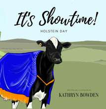 Load image into Gallery viewer, It&#39;s Showtime- Holstein Day